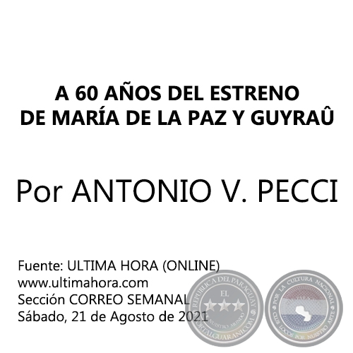 A 60 AÑOS DEL ESTRENO DE MARÍA DE LA PAZ Y GUYRAÛ - Por ANTONIO V. PECCI - Sábado, 21 de Agosto de 2021